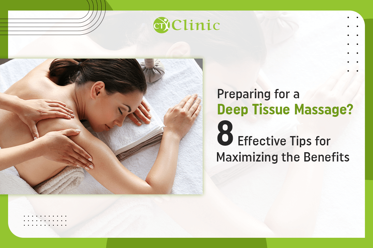 Preparing for a Deep Tissue Massage? 8 Effective Tips for Maximizing the Benefits